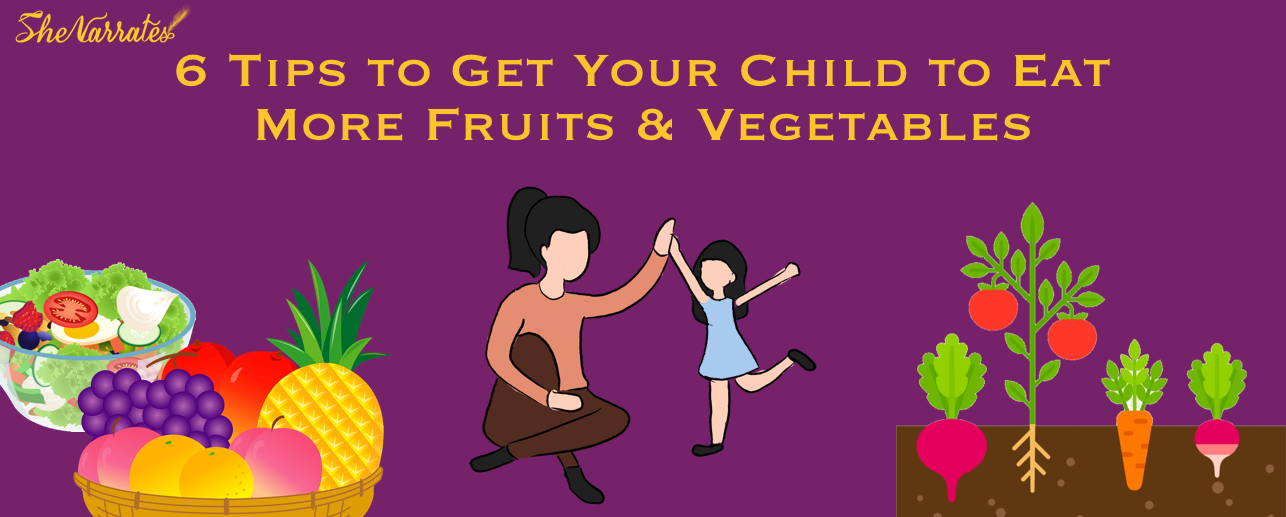6 Tips to Get Your Child to Eat More Fruits and Vegetables She Narrates®